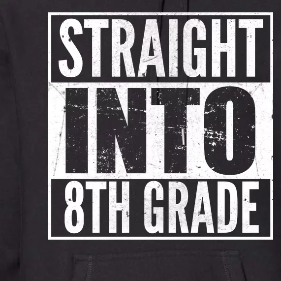 Straight Into 8th Grade Premium Hoodie