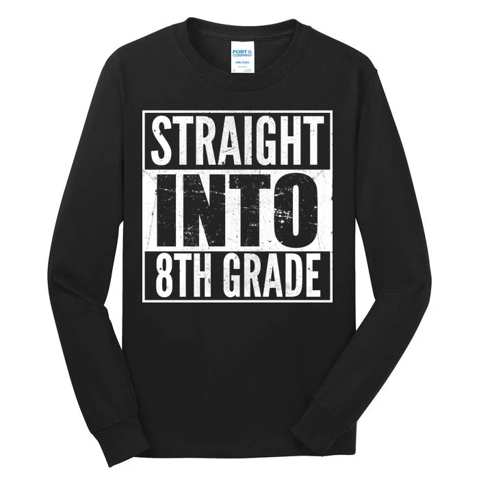 Straight Into 8th Grade Tall Long Sleeve T-Shirt