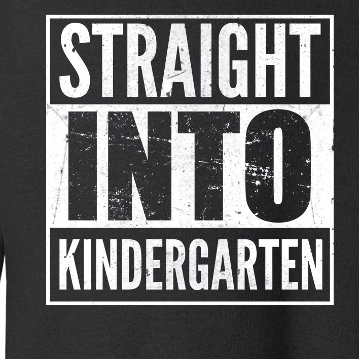 Straight Into Kindergarten Toddler Sweatshirt