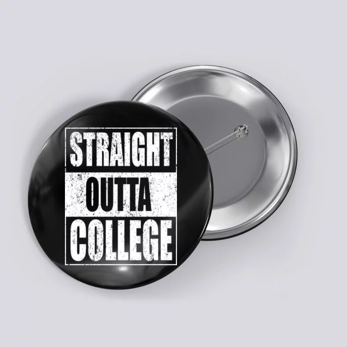 Straight Outta College Button