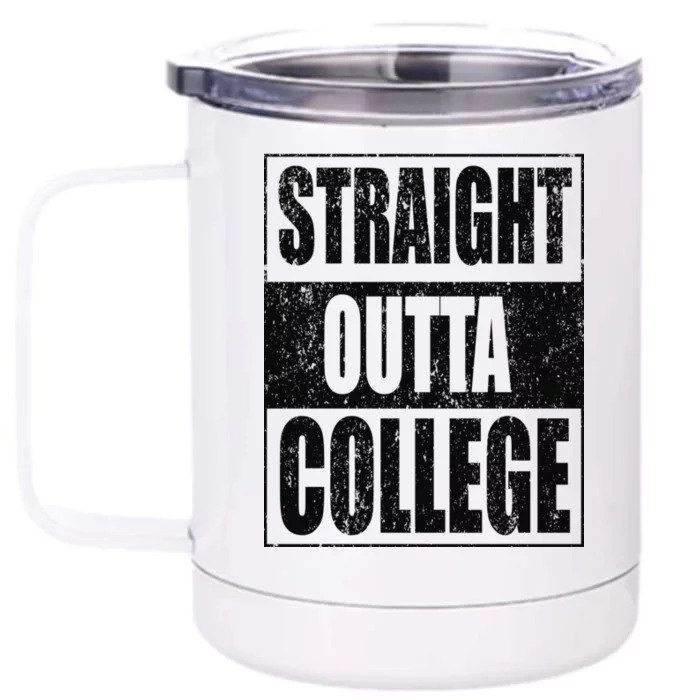 Straight Outta College Front & Back 12oz Stainless Steel Tumbler Cup