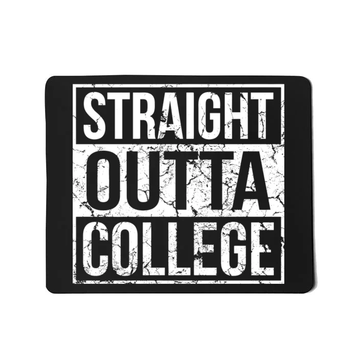 Straight Outta College Funny Senior Graduate Graudation Mousepad