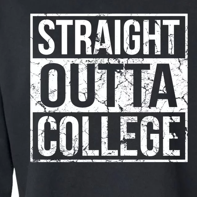 Straight Outta College Funny Senior Graduate Graudation Cropped Pullover Crew