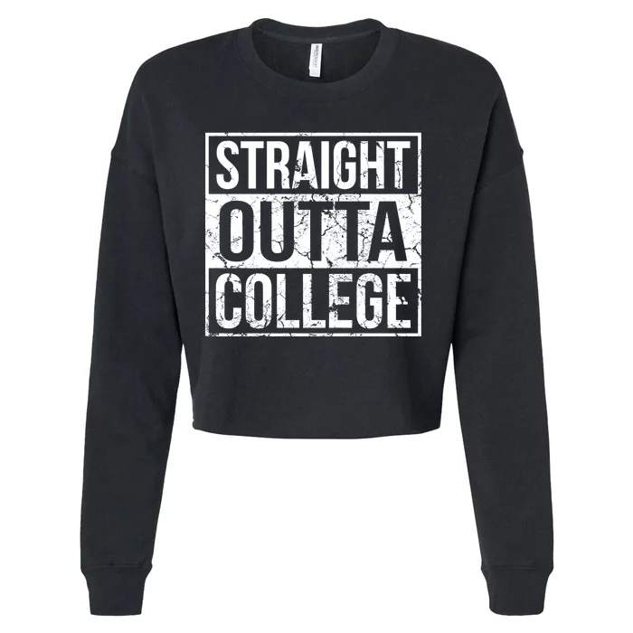 Straight Outta College Funny Senior Graduate Graudation Cropped Pullover Crew