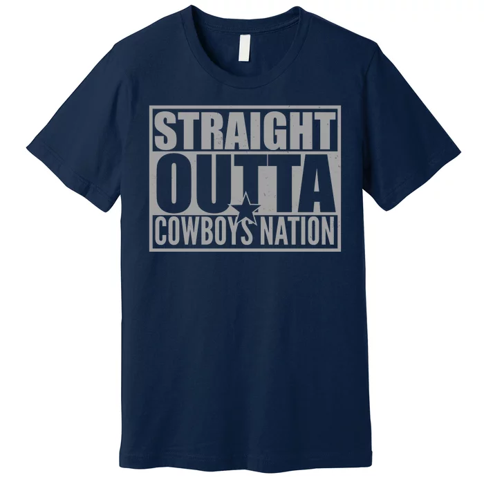 Straight Outta Cowboys Nation Premium T-Shirt