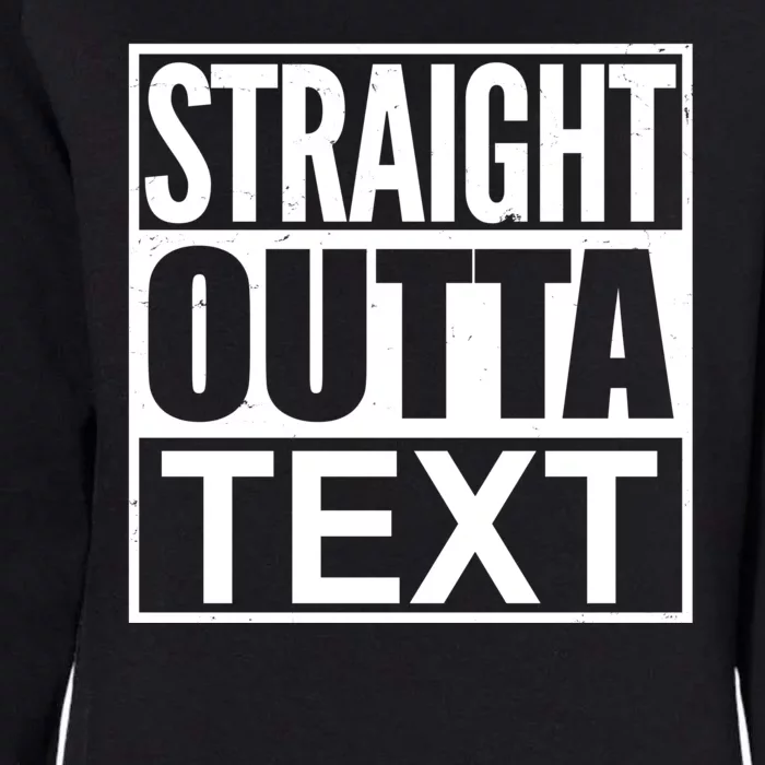 Straight Outta Custom Text Personalized Womens California Wash Sweatshirt