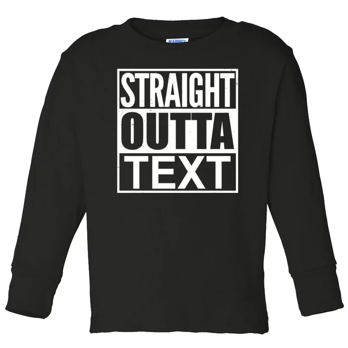 Straight Outta Custom Text Personalized Toddler Long Sleeve Shirt