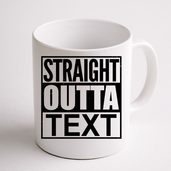 Straight Outta Custom Text Personalized Front & Back Coffee Mug