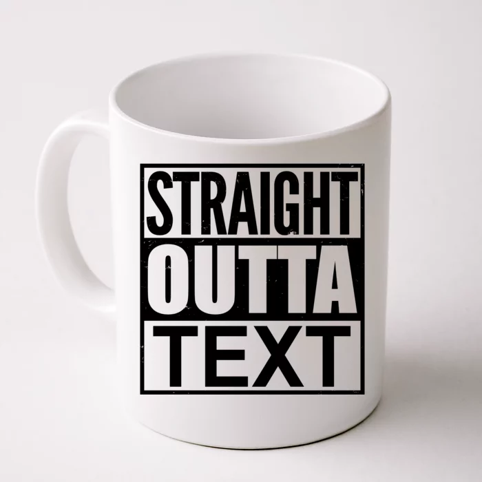 Straight Outta Custom Text Personalized Front & Back Coffee Mug