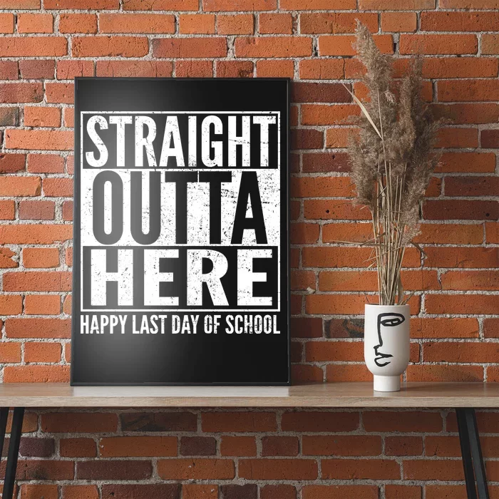 Straight Outta Here Happy Last Day Of School Poster