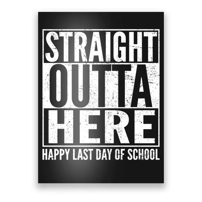 Straight Outta Here Happy Last Day Of School Poster