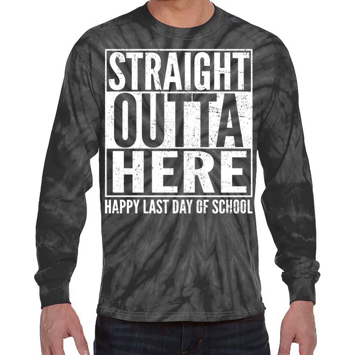 Straight Outta Here Happy Last Day Of School Tie-Dye Long Sleeve Shirt