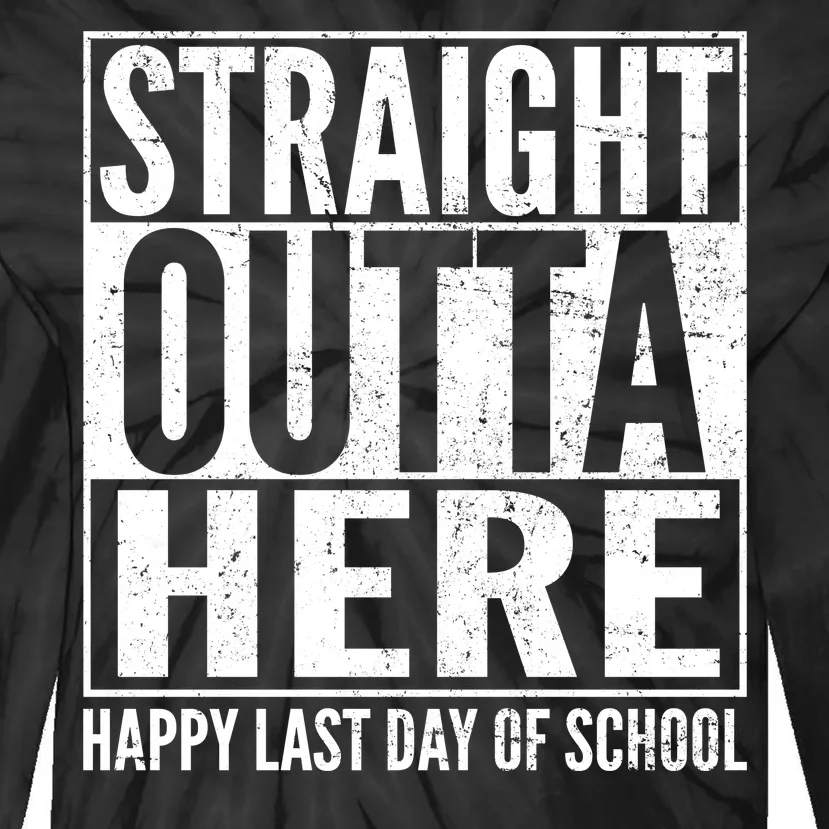 Straight Outta Here Happy Last Day Of School Tie-Dye Long Sleeve Shirt