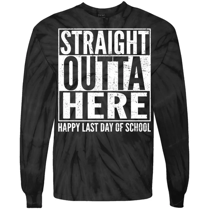 Straight Outta Here Happy Last Day Of School Tie-Dye Long Sleeve Shirt