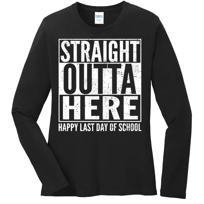 Straight Outta Here Happy Last Day Of School Ladies Long Sleeve Shirt