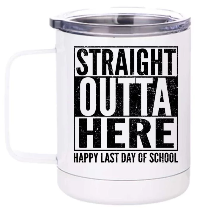 Straight Outta Here Happy Last Day Of School Front & Back 12oz Stainless Steel Tumbler Cup