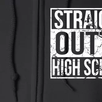 Straight Outta High School Funny Senior Graduate Graudation Full Zip Hoodie