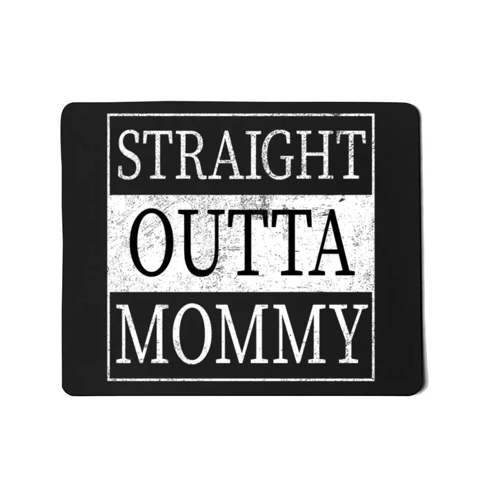 Straight Outta Mommy Mousepad