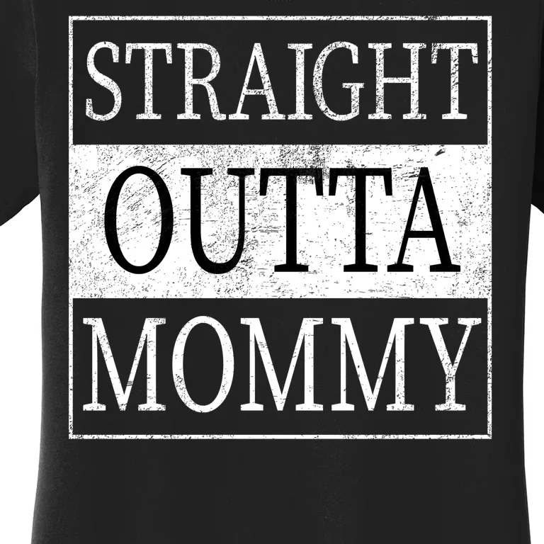 Straight Outta Mommy Women's T-Shirt