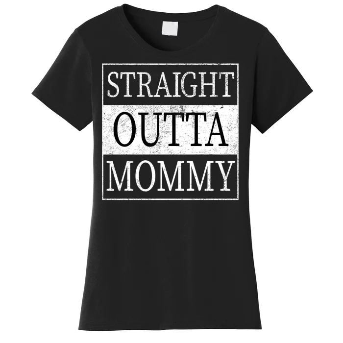 Straight Outta Mommy Women's T-Shirt