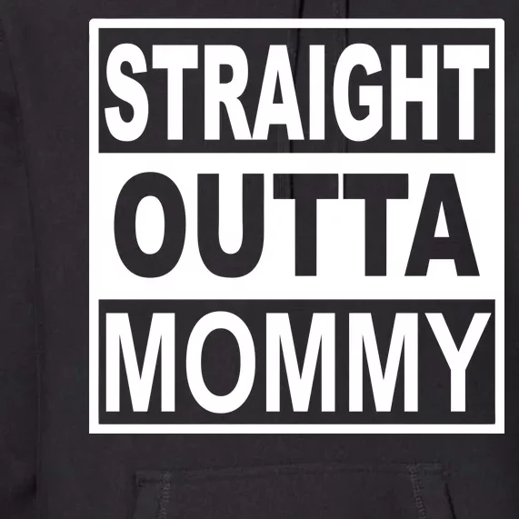 Straight Outta Mommy Funny Premium Hoodie