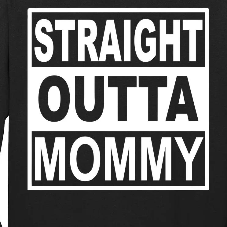 Straight Outta Mommy Funny Tall Long Sleeve T-Shirt