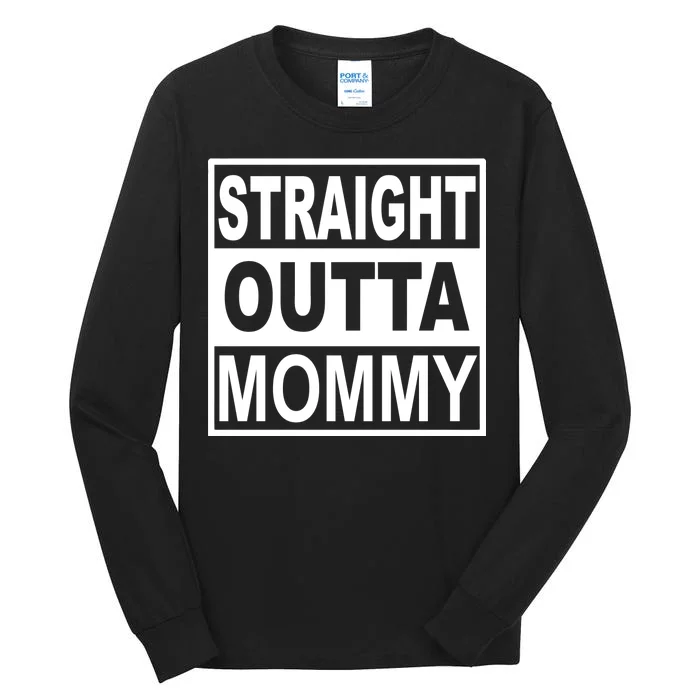 Straight Outta Mommy Funny Tall Long Sleeve T-Shirt