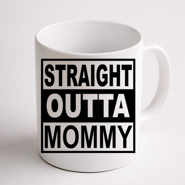 Straight Outta Mommy Funny Front & Back Coffee Mug