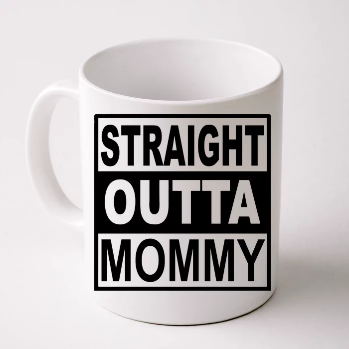 Straight Outta Mommy Funny Front & Back Coffee Mug