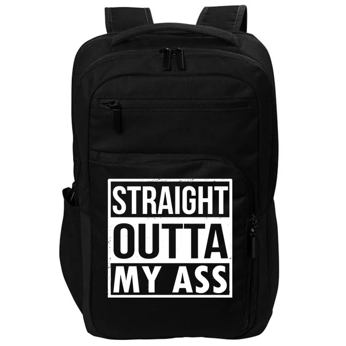 Straight Outta My Ass Impact Tech Backpack