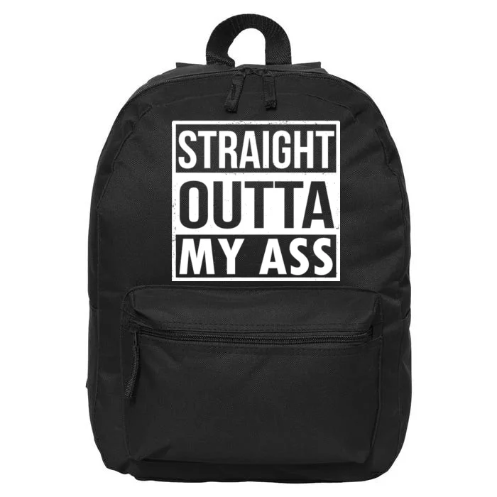 Straight Outta My Ass 16 in Basic Backpack