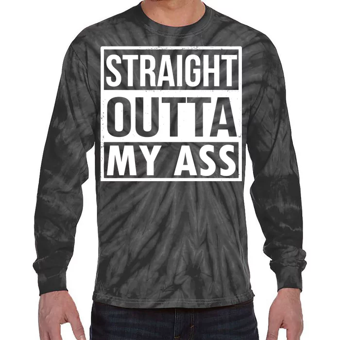 Straight Outta My Ass Tie-Dye Long Sleeve Shirt