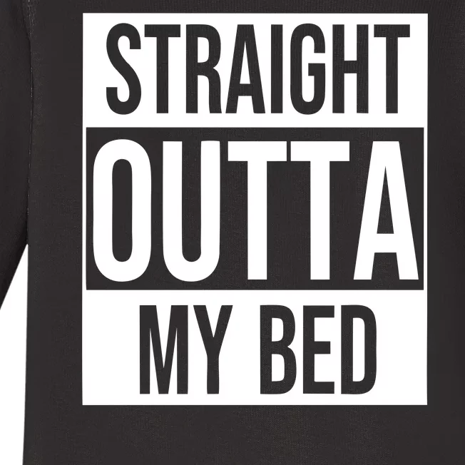 Straight Outta My Bed Baby Long Sleeve Bodysuit