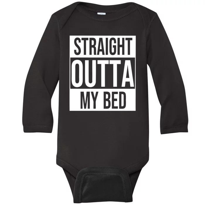 Straight Outta My Bed Baby Long Sleeve Bodysuit