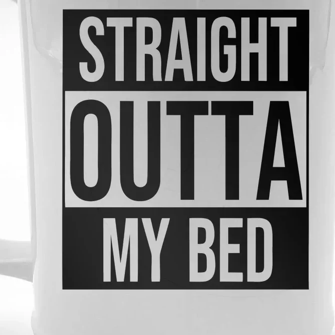 Straight Outta My Bed Front & Back Beer Stein