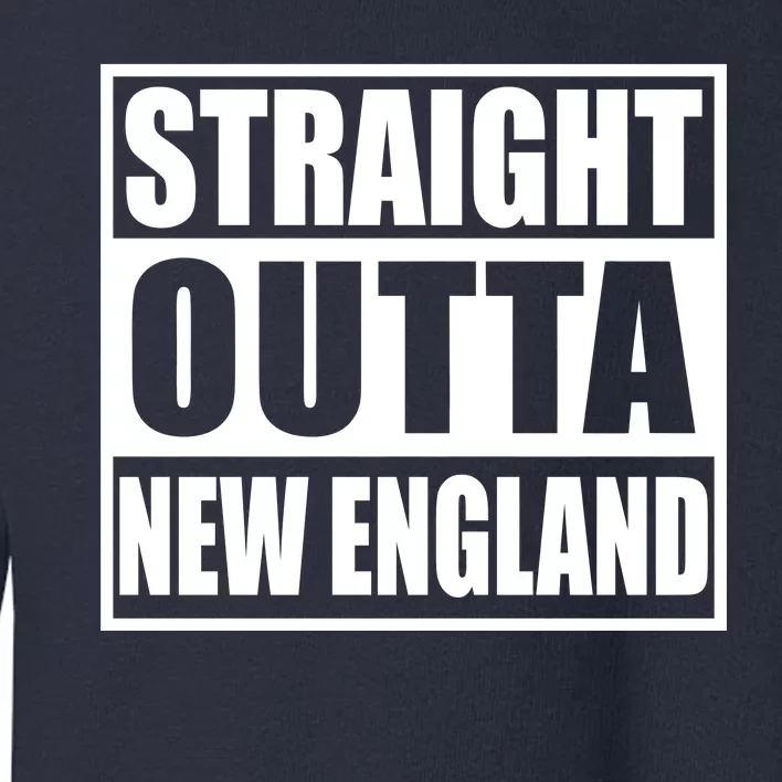 Straight Outta New England Toddler Sweatshirt