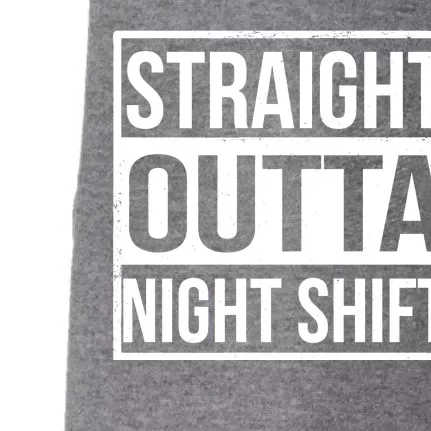 Straight Outta Night Shift Doggie 3-End Fleece Hoodie