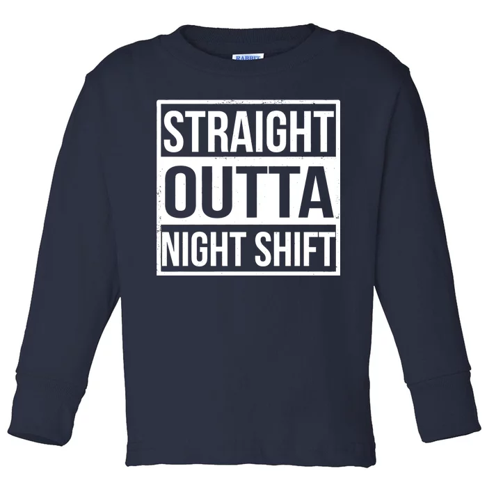 Straight Outta Night Shift Toddler Long Sleeve Shirt