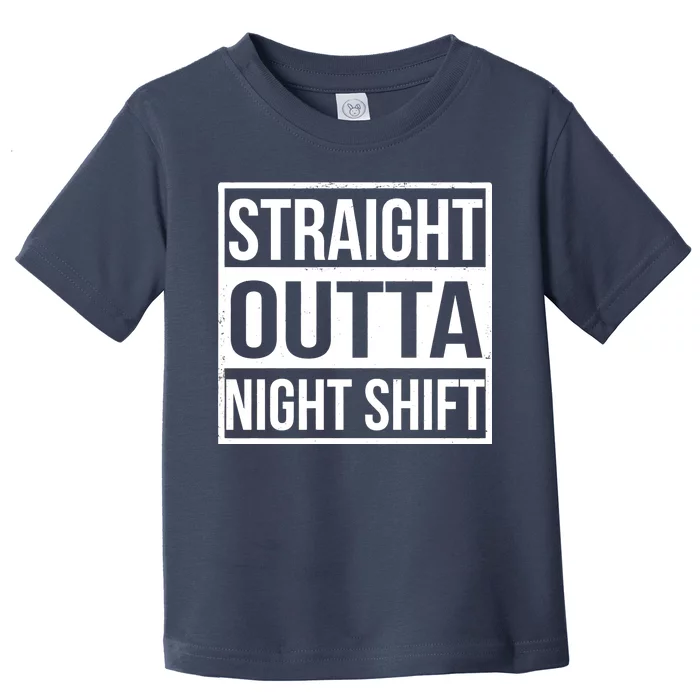 Straight Outta Night Shift Toddler T-Shirt