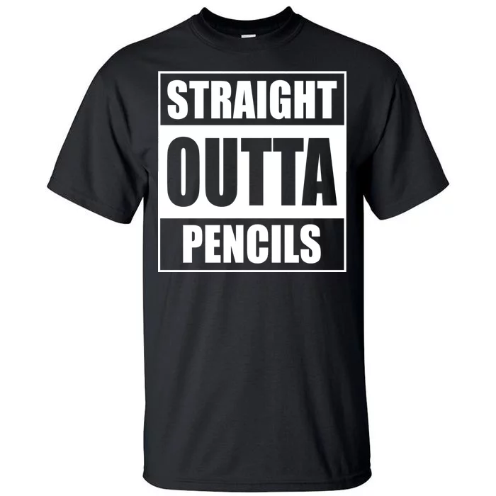 Straight Outta Pencils Tall T-Shirt