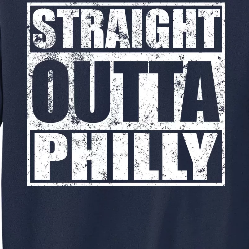 Straight Outta Philly Tall Sweatshirt