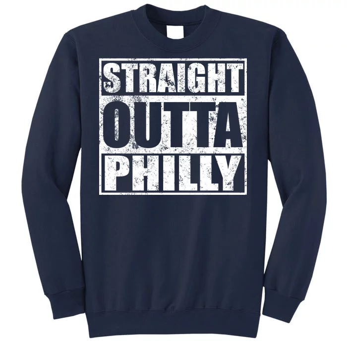 Straight Outta Philly Tall Sweatshirt