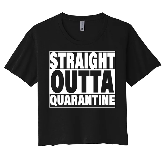 Straight Outta Quarantine Women's Crop Top Tee