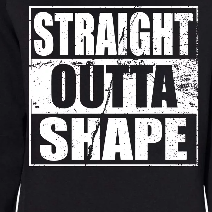 Straight Outta Shape Womens California Wash Sweatshirt