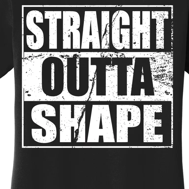 Straight Outta Shape Women's T-Shirt