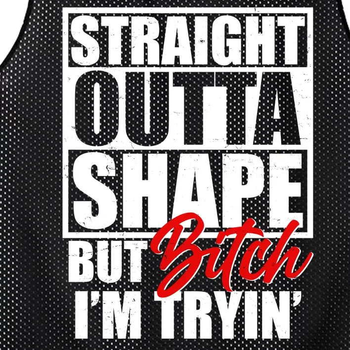 Straight Outta Shape But Bitch I'm Tryin Mesh Reversible Basketball Jersey Tank