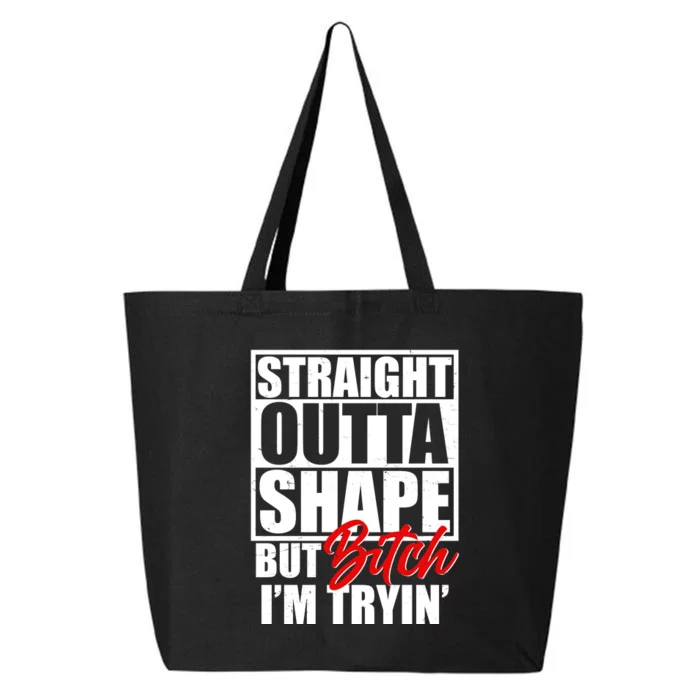 Straight Outta Shape But Bitch I'm Tryin 25L Jumbo Tote