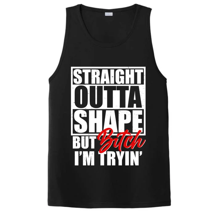 Straight Outta Shape But Bitch I'm Tryin Performance Tank