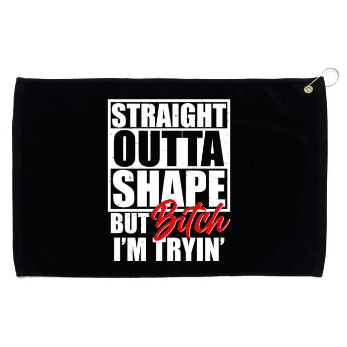 Straight Outta Shape But Bitch I'm Tryin Grommeted Golf Towel