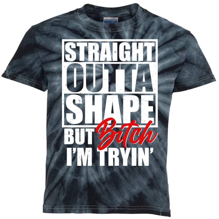 Straight Outta Shape But Bitch I'm Tryin Kids Tie-Dye T-Shirt